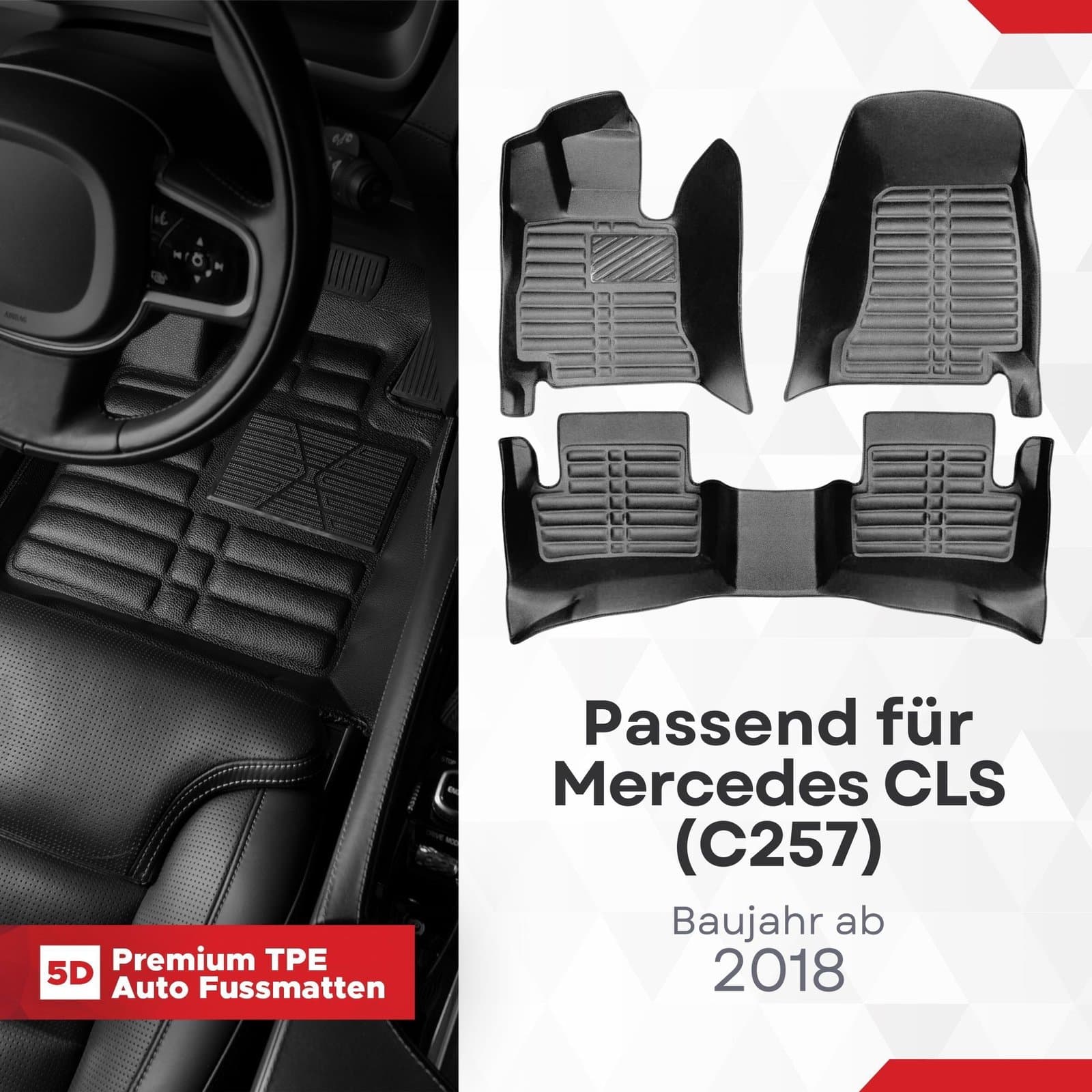 5D Premium Auto Fussmatten TPE Set passend für Mercedes CLS (C257) Baujahr ab 2018